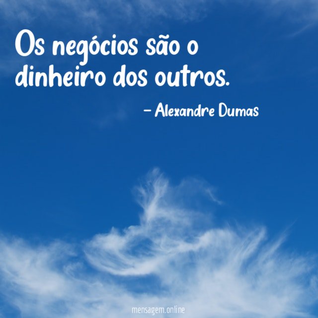 Os negócios são o dinheiro dos outros