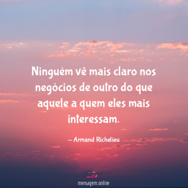 Ninguém vê mais claro nos negócios de outro