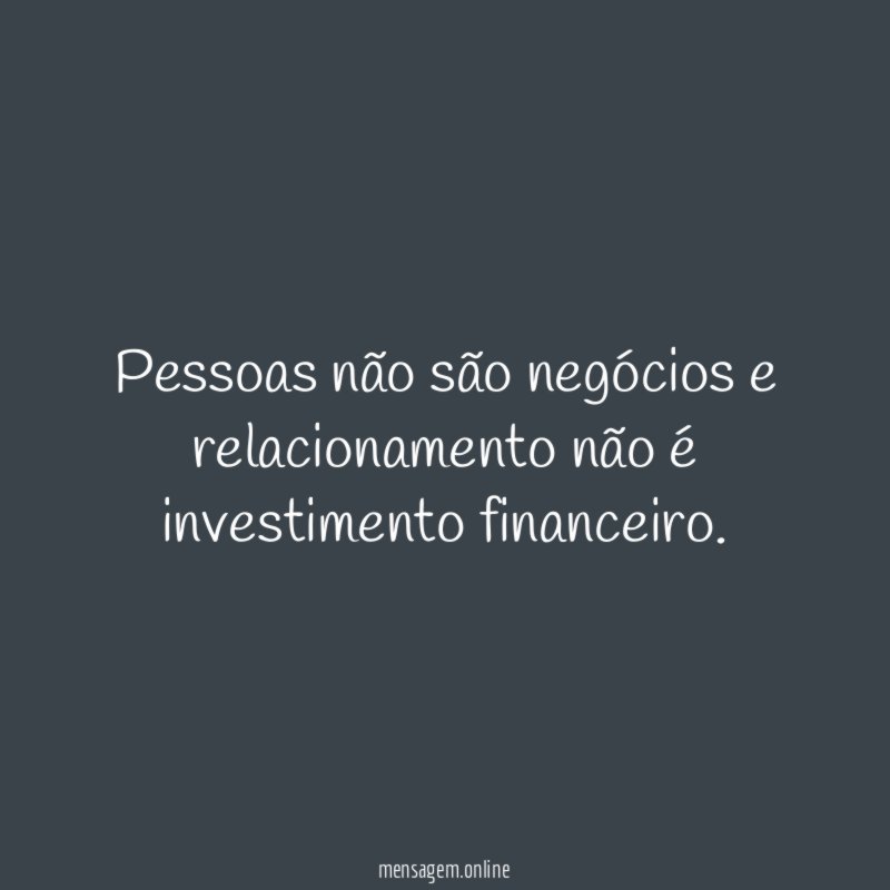 Pessoas não são negócios e relacionamento não é