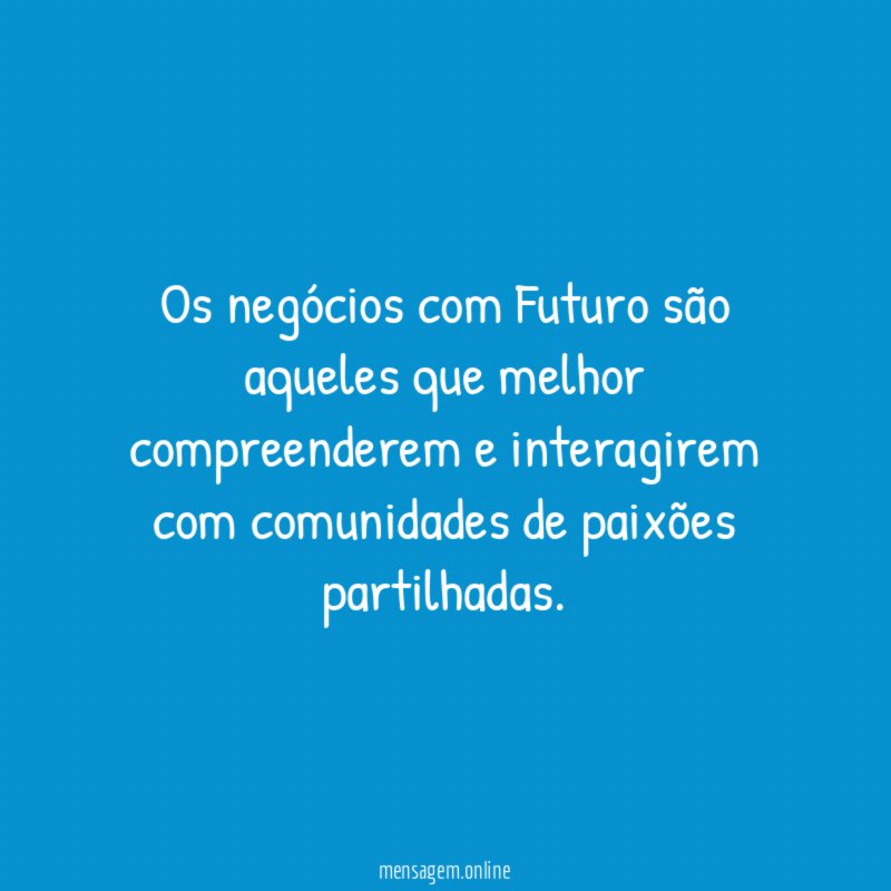 Os negócios com Futuro são aqueles que melhor