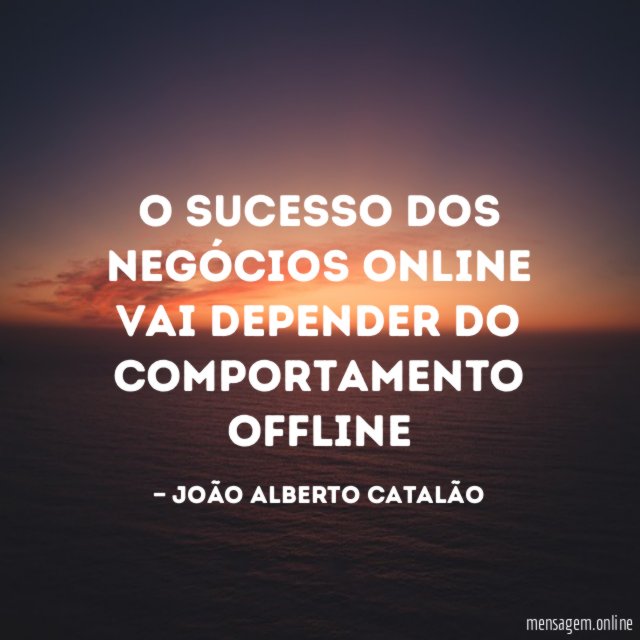 O sucesso dos negócios online vai depender do comportamento offline