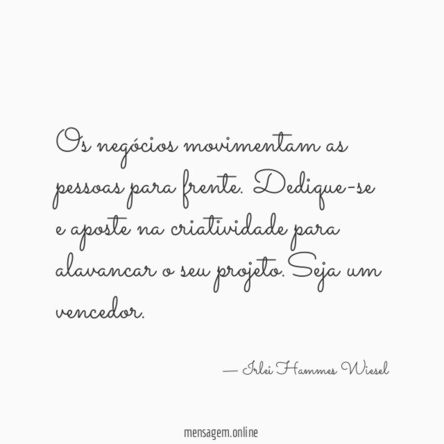 Os negócios movimentam as pessoas para frente