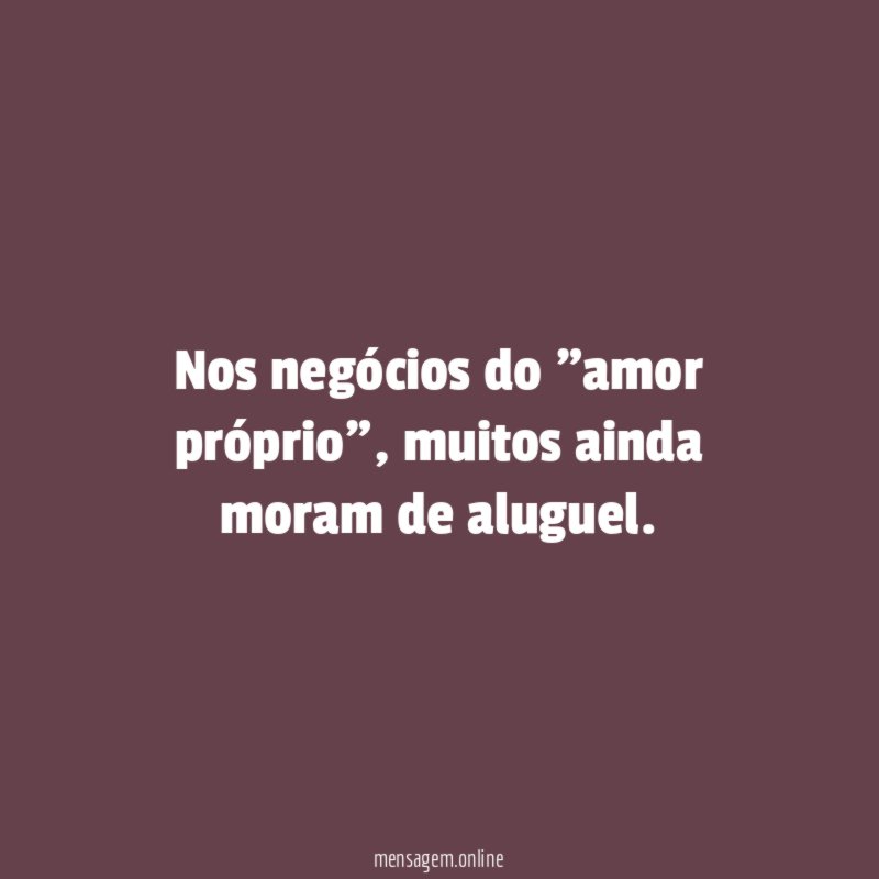 Nos negócios do "amor próprio"