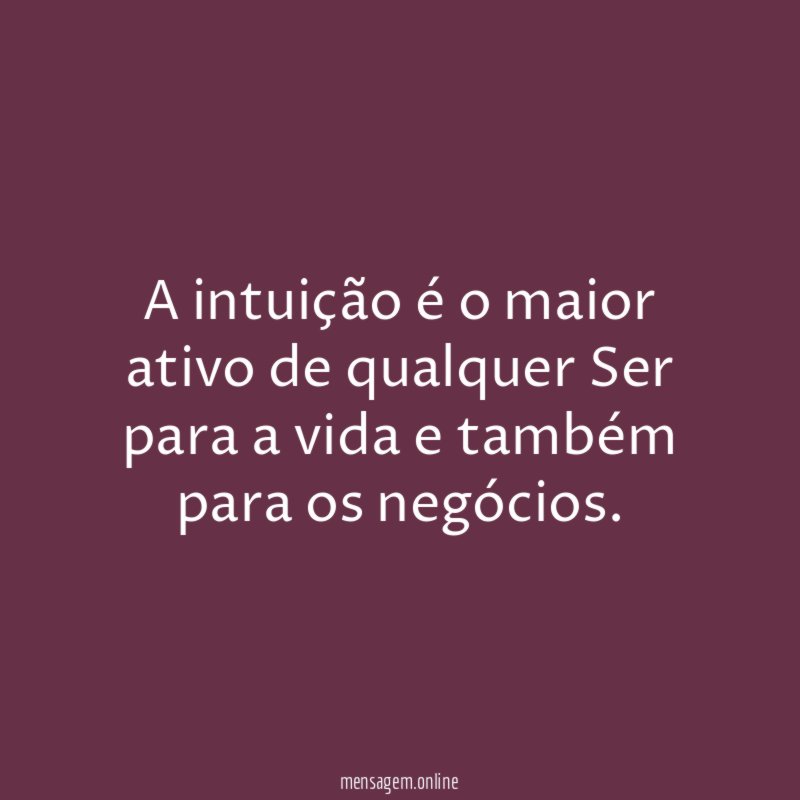 A intuição é o maior ativo de qualquer