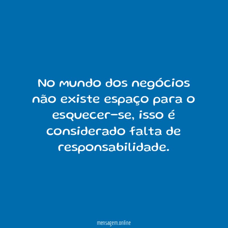 No mundo dos negócios não existe espaço para