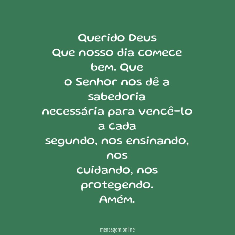 Querido Deus Que nosso dia comece bem