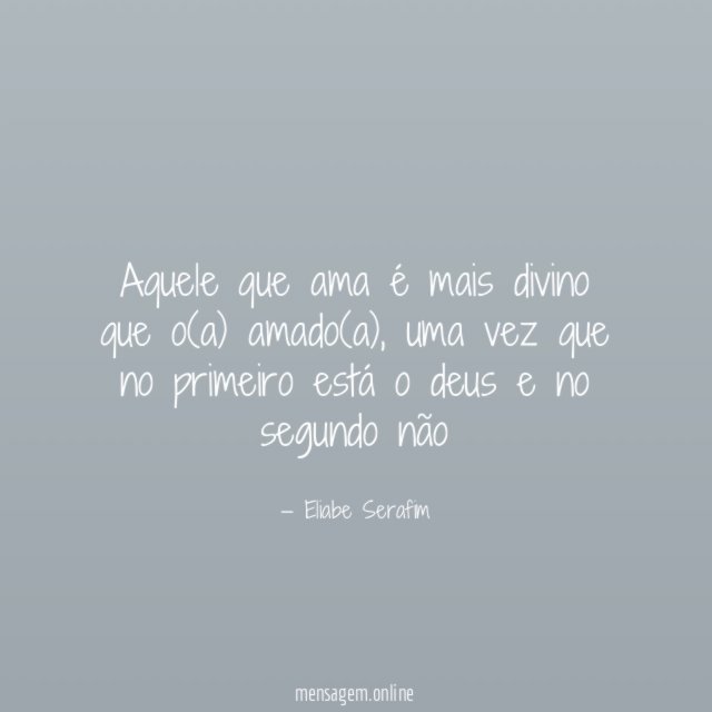 Aquele que ama é mais divino que o(a) amado(a)