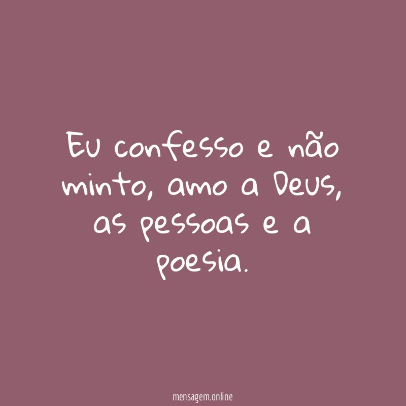 eu confesso e não minto