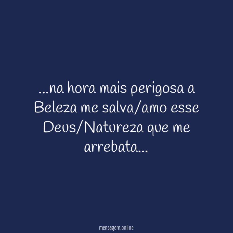 na hora mais perigosa a Beleza me salva/amo