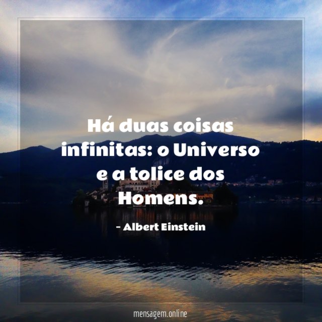 Há duas coisas infinitas