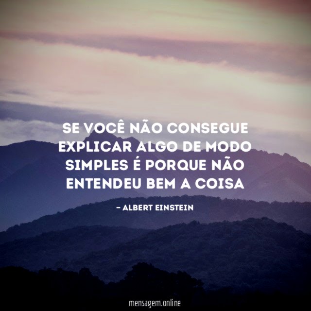 Se você não consegue explicar algo de modo