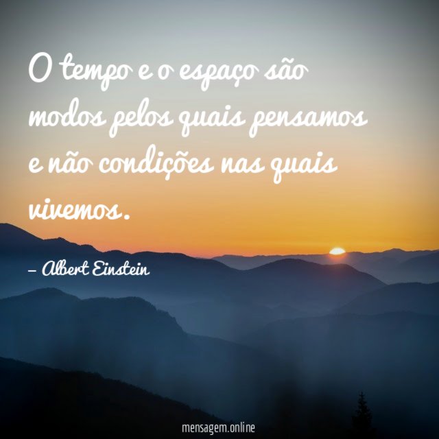 O tempo e o espaço são modos pelos