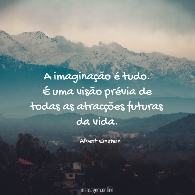 A imaginação é tudo