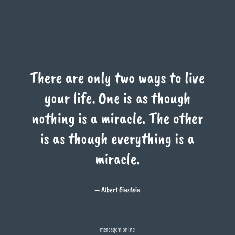 There are only two ways to live your life