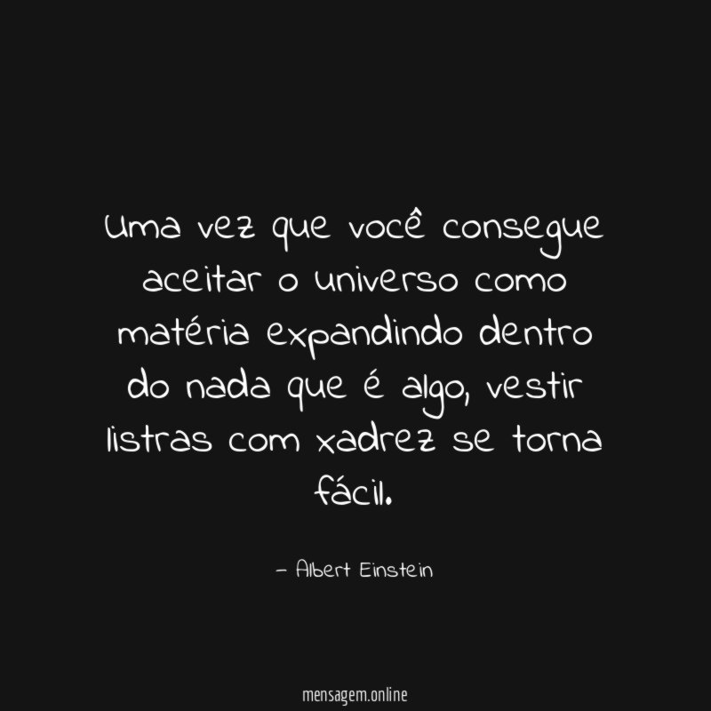 Uma vez que você consegue aceitar o universo