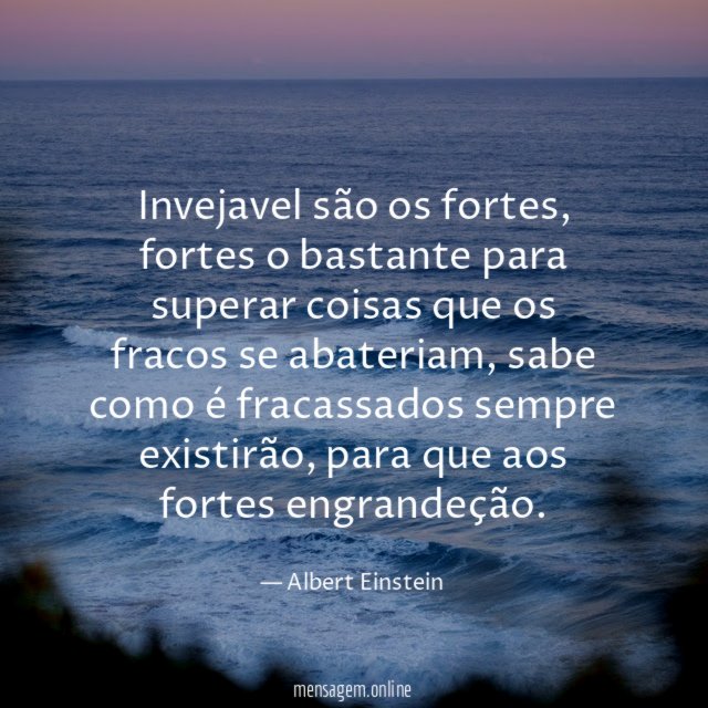 Invejavel são os fortes