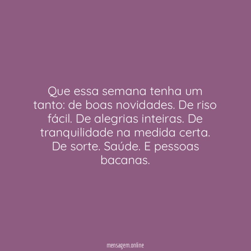 Que essa semana tenha um tanto