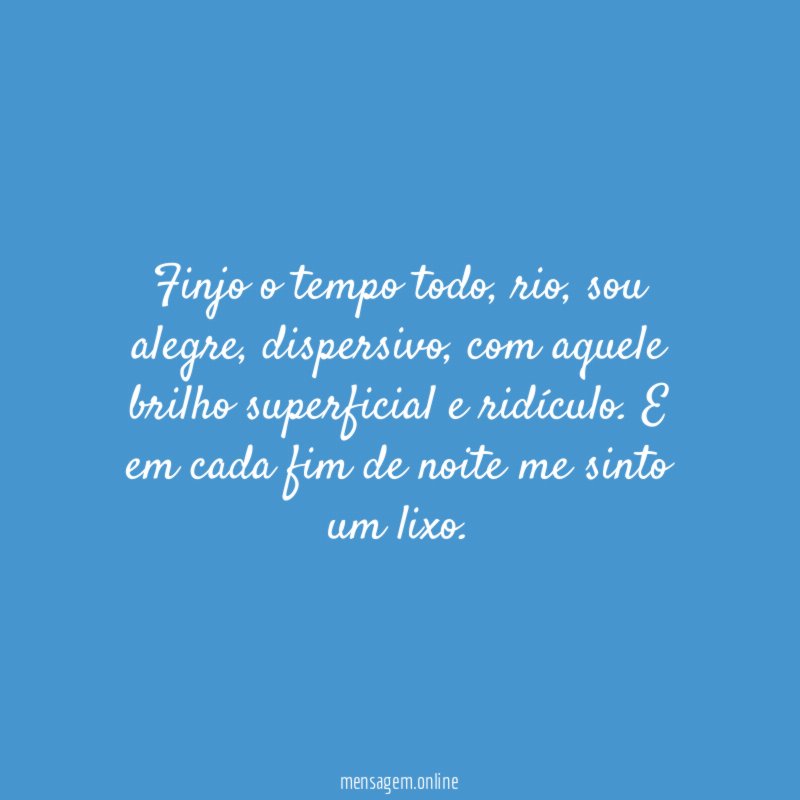Finjo o tempo todo