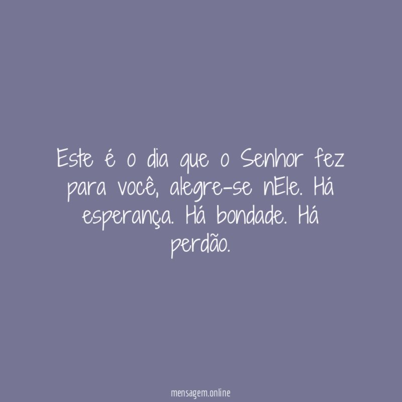Este é o dia que o Senhor fez para você