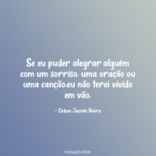 Se eu puder alegrar alguém com um sorriso