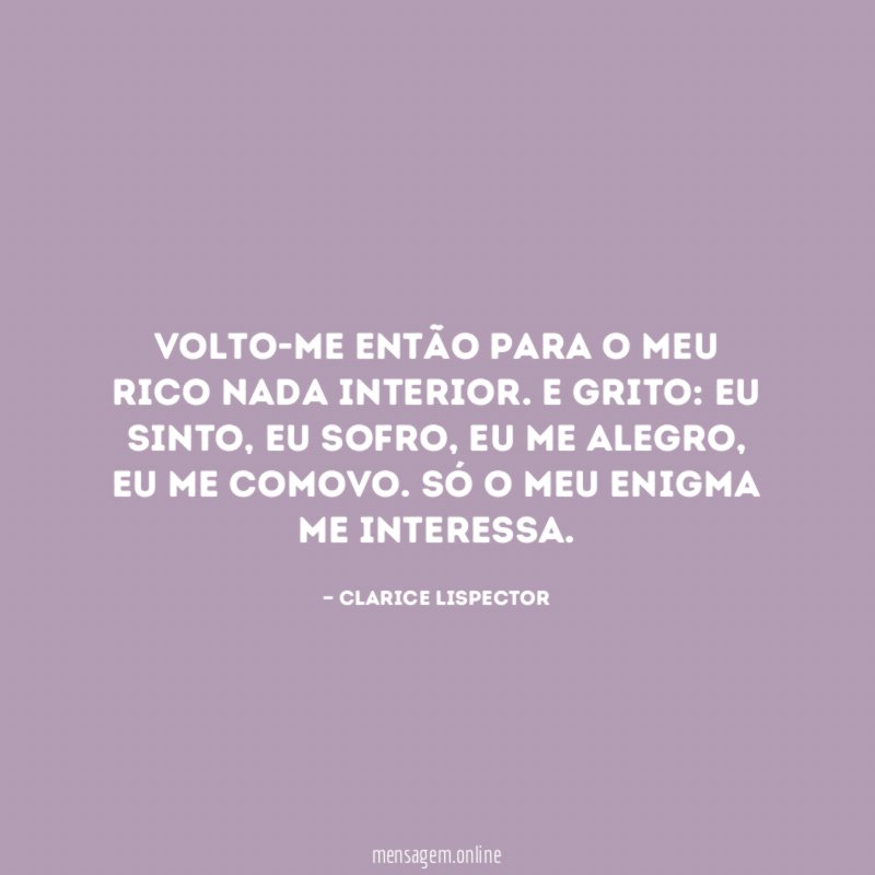 Volto-me então para o meu rico nada interior