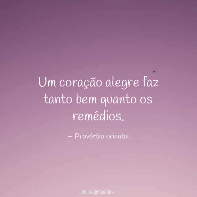 Um coração alegre faz tanto bem quanto os remédios