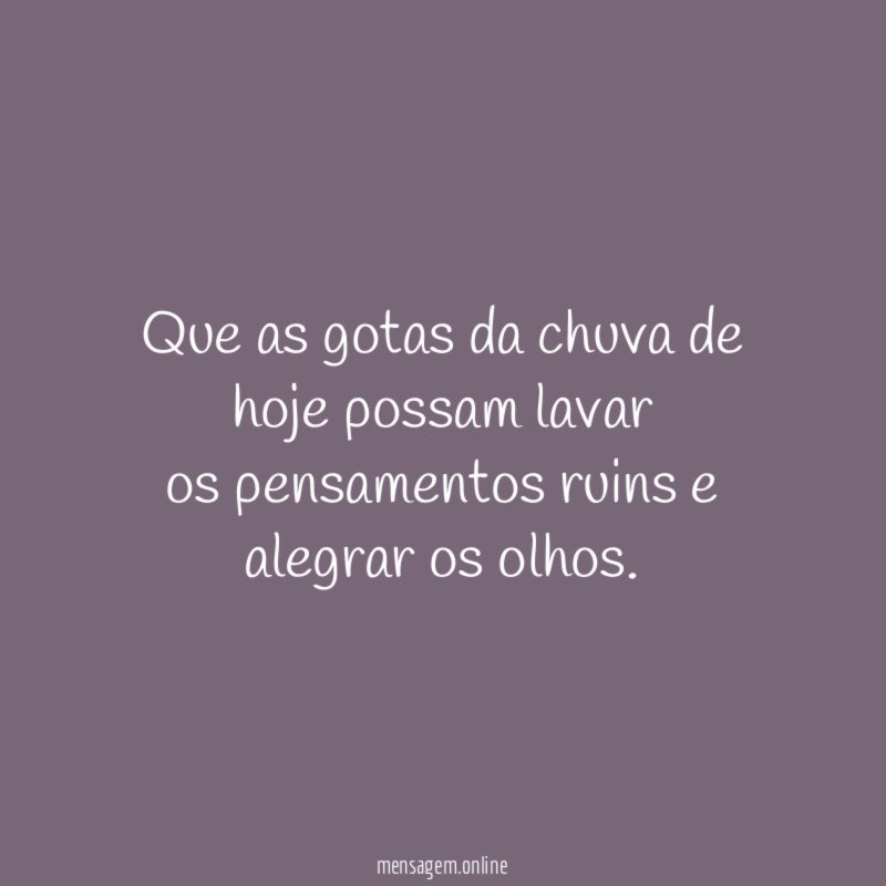 Que as gotas da chuva de hoje possam
