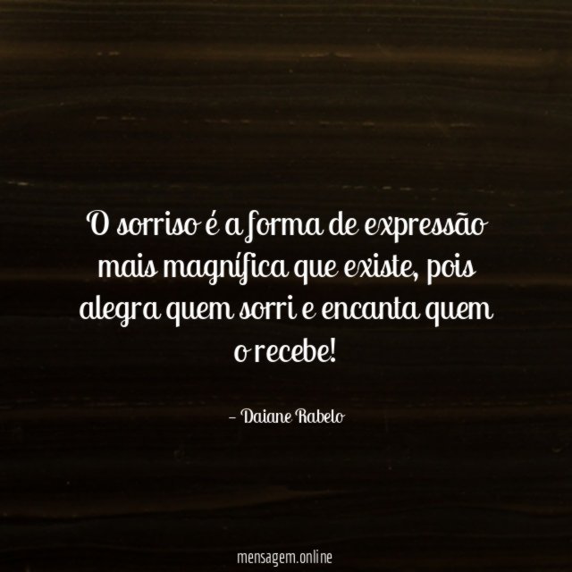 O sorriso é a forma de expressão mais magnífica que existe