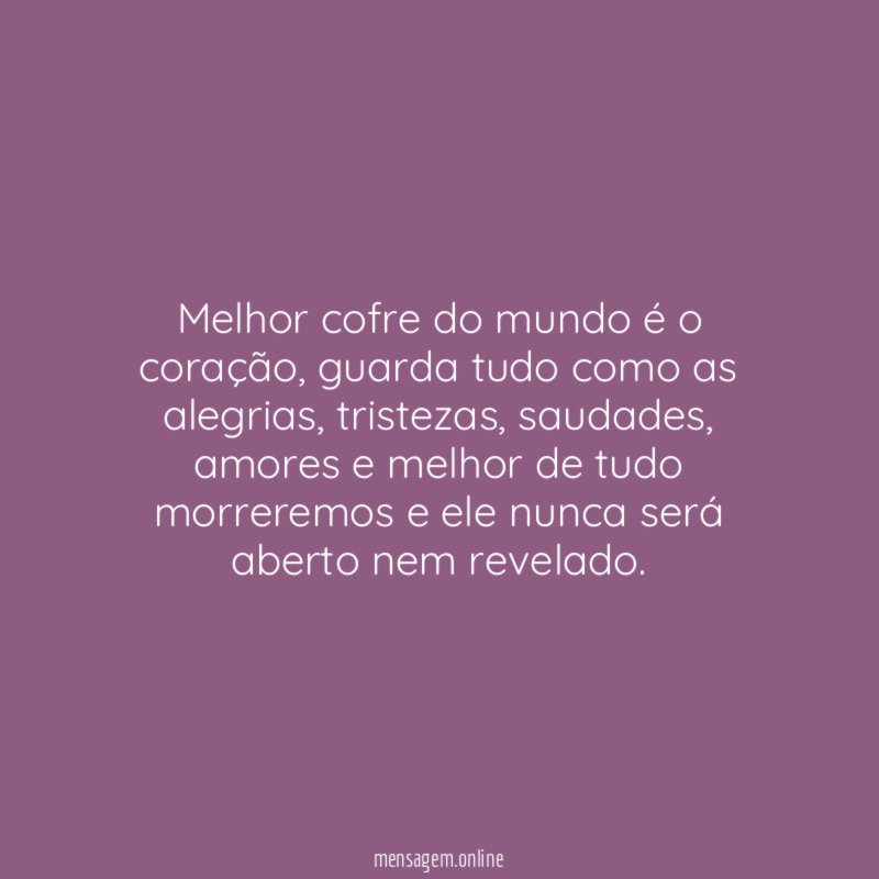 Melhor cofre do mundo é o coração