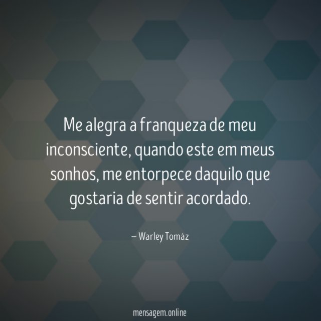 Me alegra a franqueza de meu inconsciente