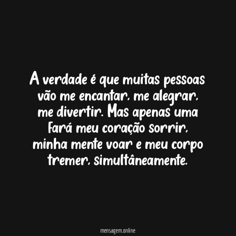 A verdade é que muitas pessoas vão me encantar