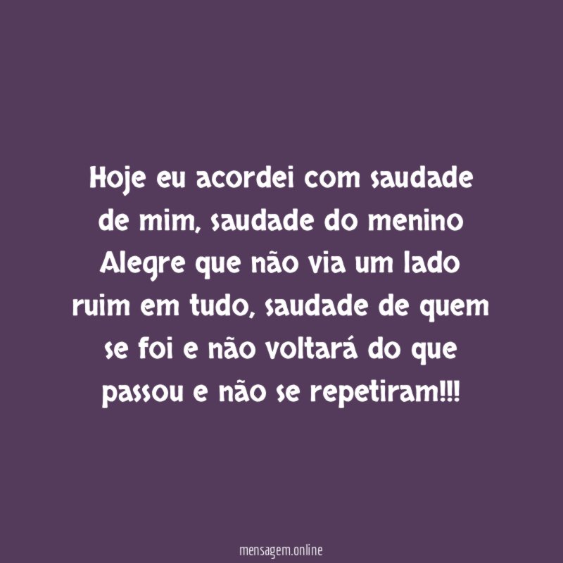 Hoje eu acordei com saudade de mim