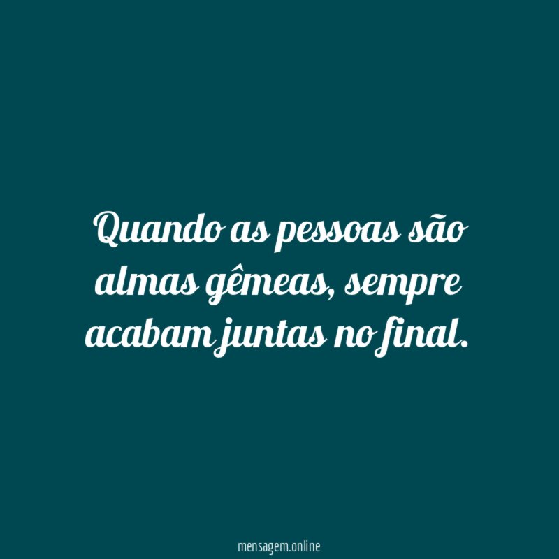 Quando as pessoas são almas gêmeas