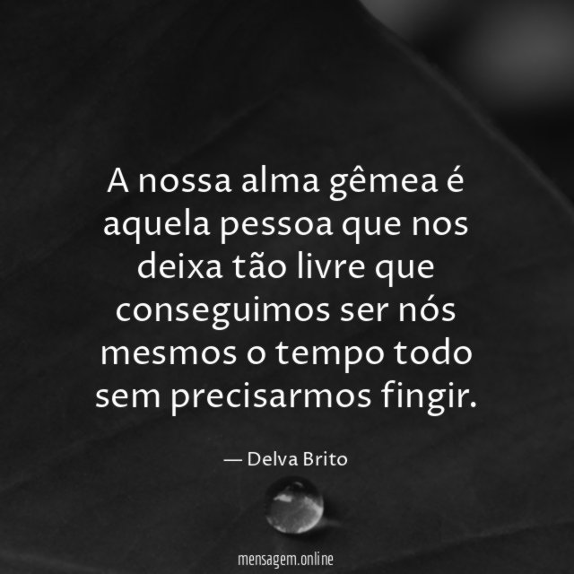 A nossa alma gêmea é aquela pessoa que