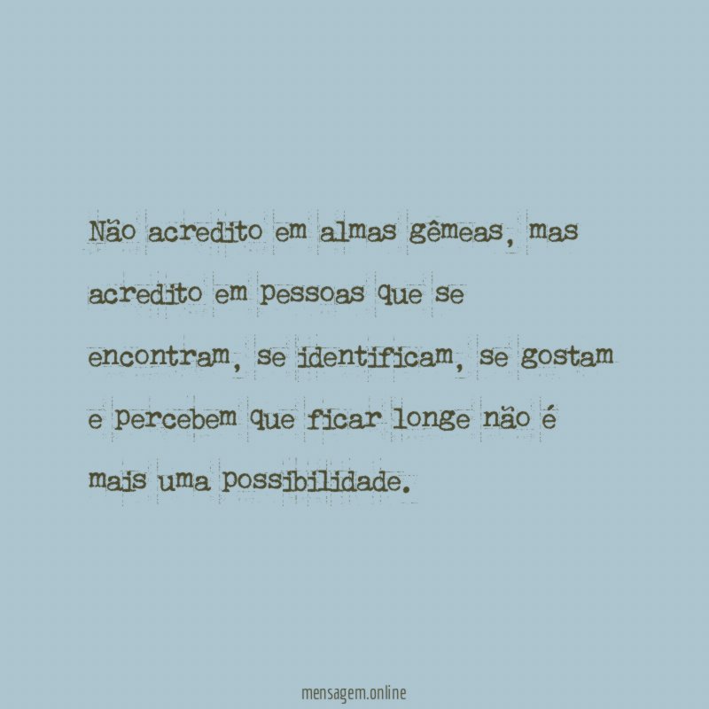 Não acredito em almas gêmeas
