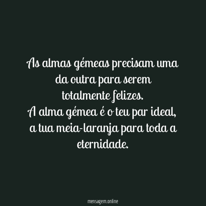 As almas gémeas precisam uma da outra para serem totalmente felizes