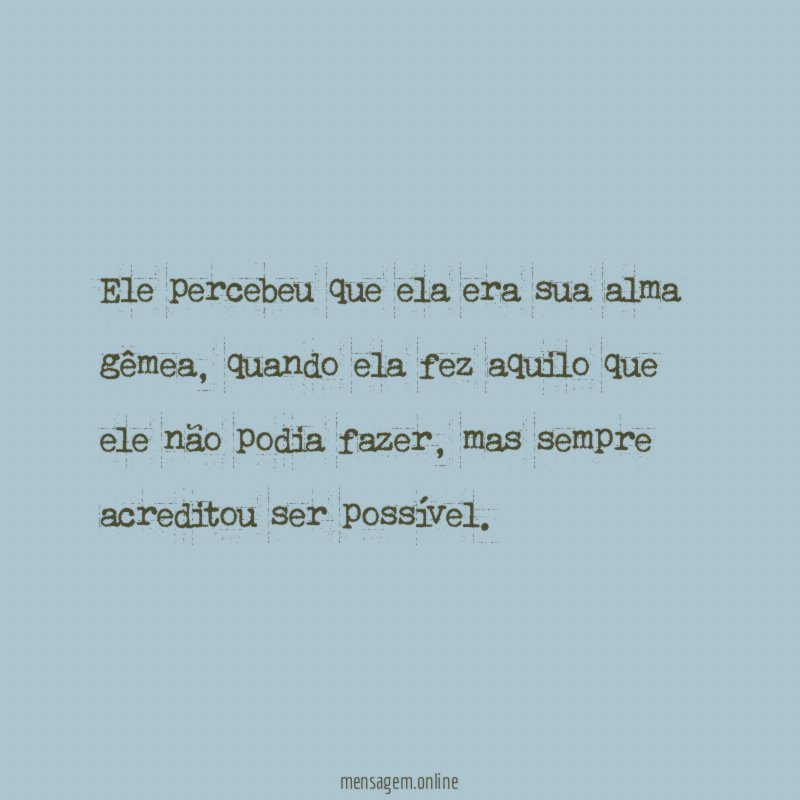 Ele percebeu que ela era sua alma gêmea