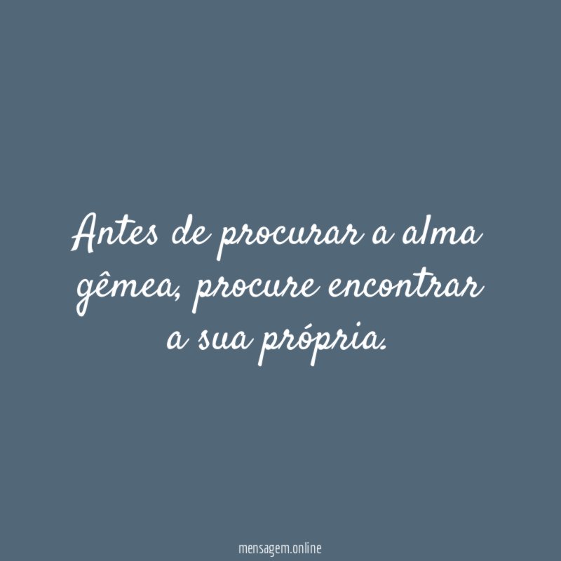 Antes de procurar a alma gêmea