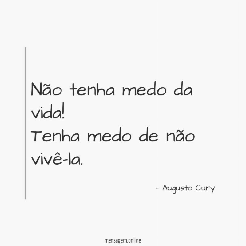 Não tenha medo da vida