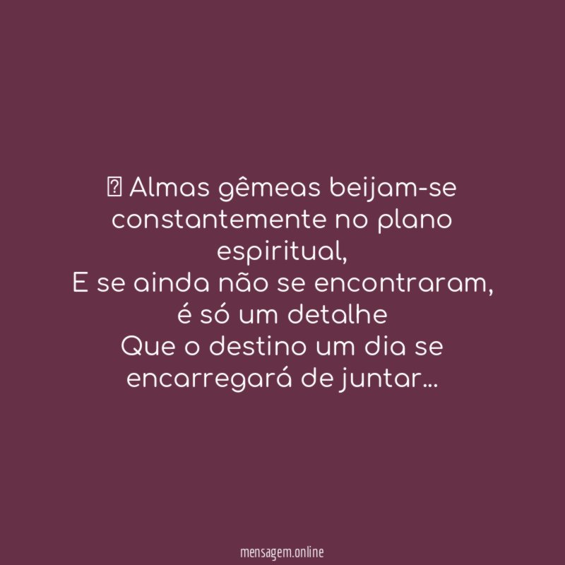 ” Almas gêmeas beijam-se constantemente no plano espiritual