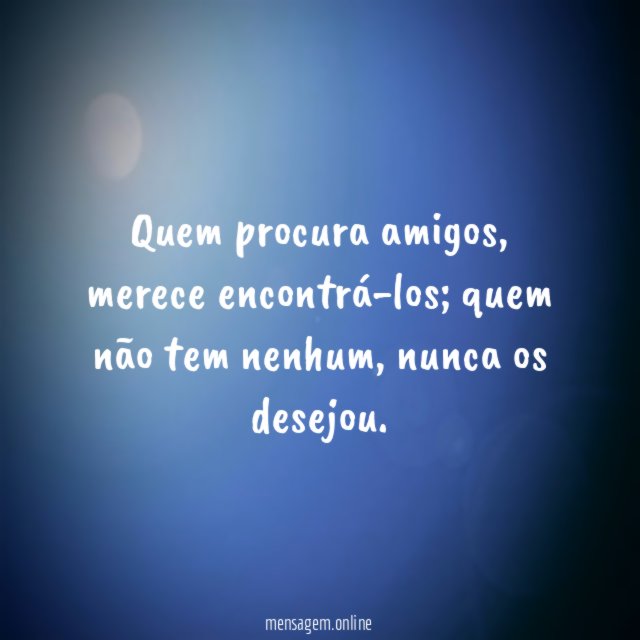 Quem procura amigos