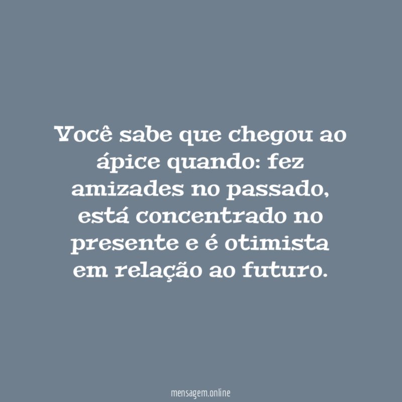 Você sabe que chegou ao ápice quando
