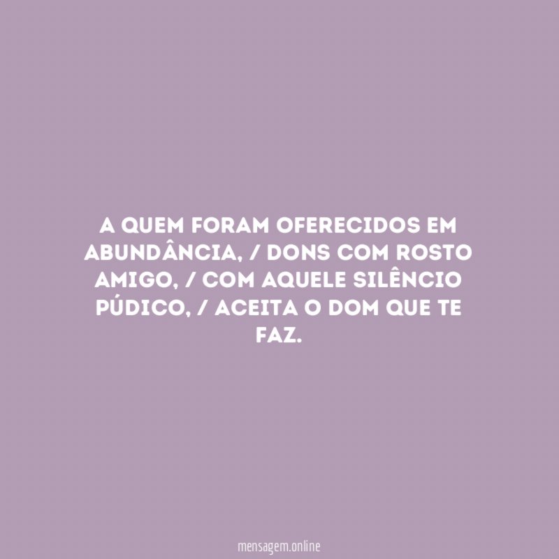 A quem foram oferecidos em abundância