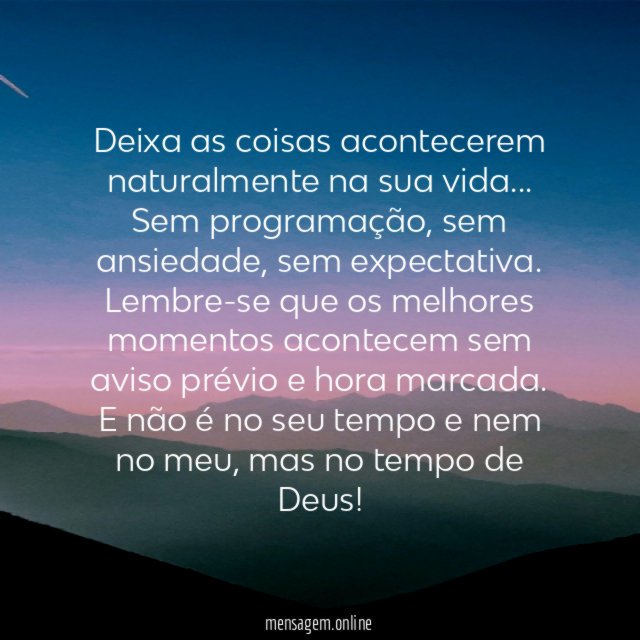 Deixa as coisas acontecerem naturalmente na sua vida