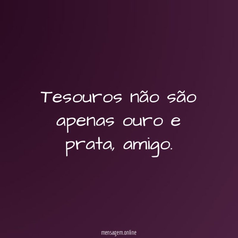 Tesouros não são apenas ouro e prata