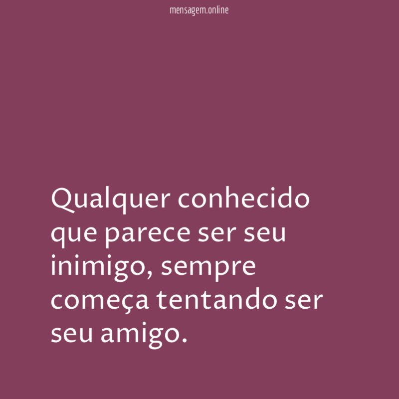 Qualquer conhecido que parece ser seu inimigo