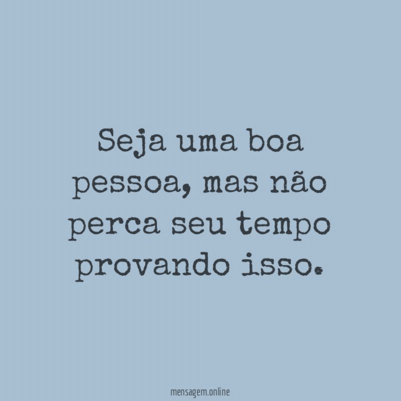 Seja uma boa pessoa