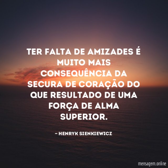 Ter falta de amizades é muito mais consequência