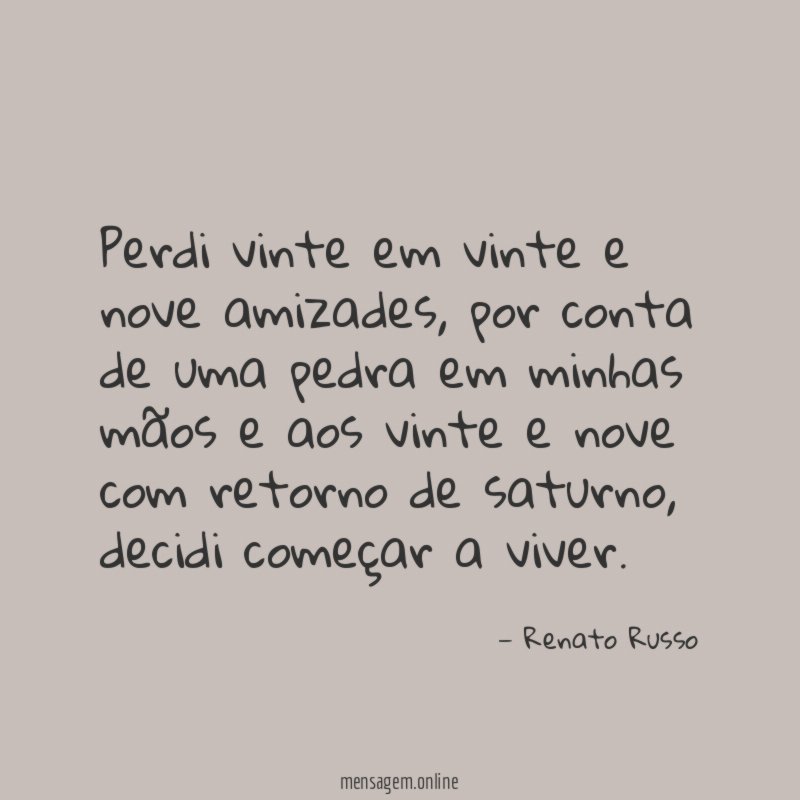 Perdi vinte em vinte e nove amizades