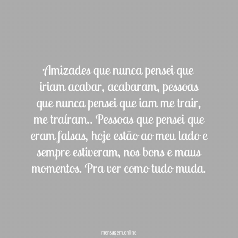 Amizades que nunca pensei que iriam acabar